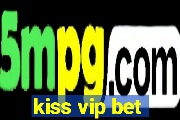 kiss vip bet